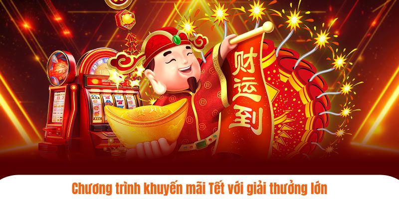Chương trình khuyến mãi Tết với giải thưởng lớn